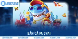 Bắn Cá FA Chai - Sảnh Cược Đẳng Cấp Rinh Thưởng Hấp Dẫn