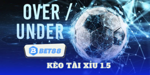 Tài Xỉu 1.5 | Định Nghĩa Và Cách Đổi Thưởng Tại BET88