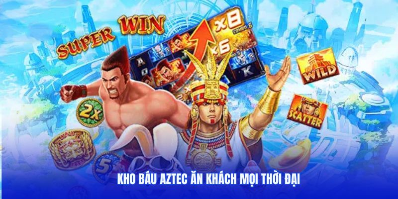 Kho Báu Aztec ăn khách mọi thời đại