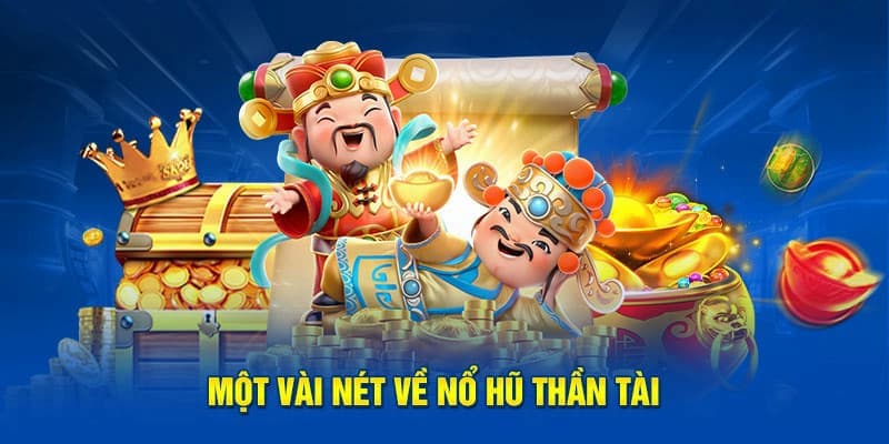 Điểm mạnh của tựa game nổ hũ thần tài tại BET88 là gì?