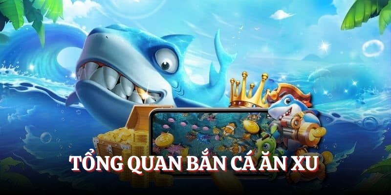 Tổng quan những nét chính về trò chơi Bắn Cá ăn xu 
