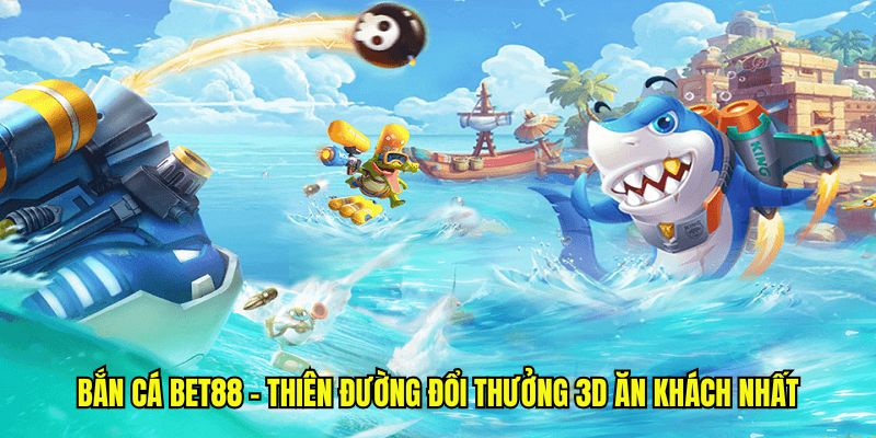 Top game bắn cá hay có tại BET88 