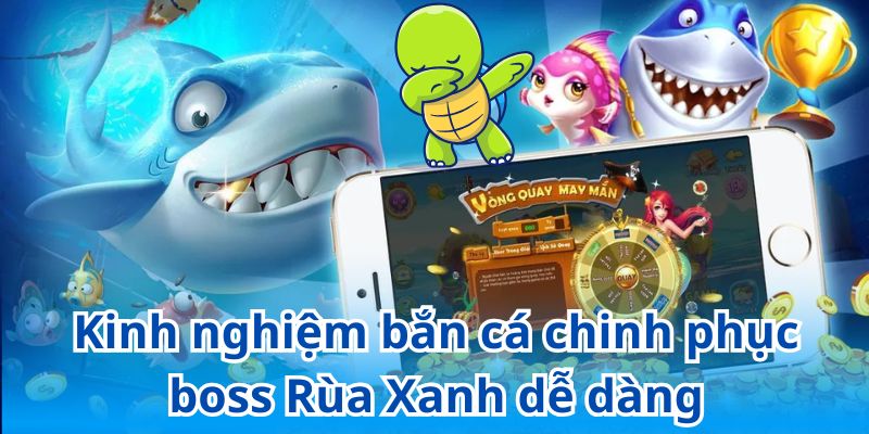 Bỏ túi kinh nghiệm Bắn Cá Rùa Xanh thắng lớn từ cao thủ