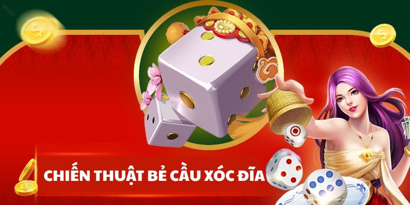 Chiến thuật bẻ cầu xóc đĩa hiệu quả cho bet thủ 