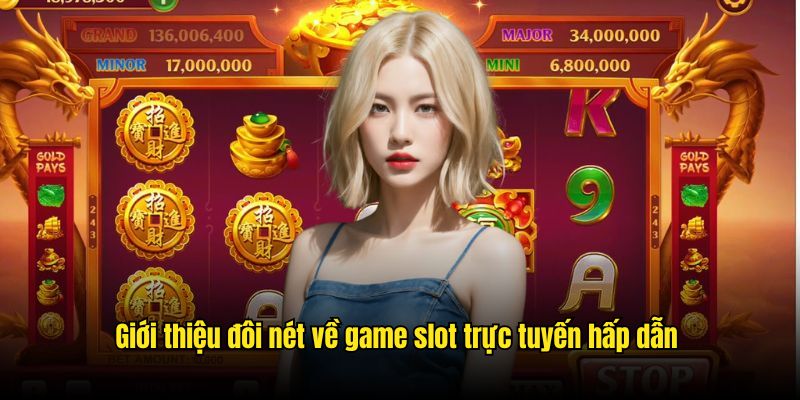 Giới thiệu đôi nét về game slot trực tuyến hấp dẫn 
