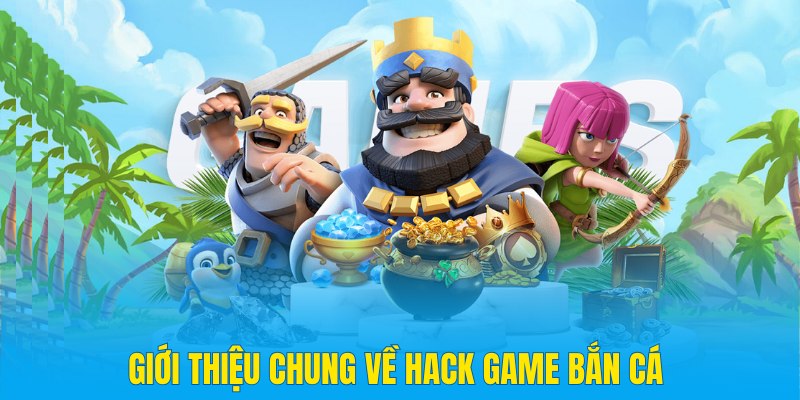 Tìm hiểu chi tiết về hack bắn cá là gì?