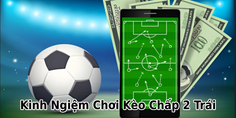 Chiến thuật hay nên áp dụng khi cược HDP 2.0