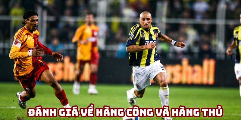 Phải đánh giá về hàng công và hàng thủ các đội