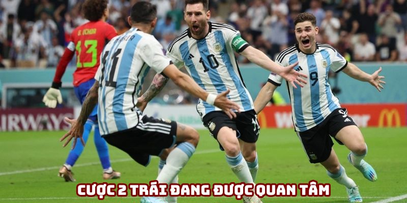 Cược 2 trái đang nhận được nhiều sự quan tâm