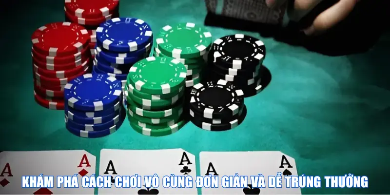Khám phá cách chơi vô cùng đơn giản và dễ trúng thưởng