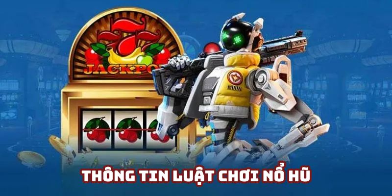 Thông tin cơ bản về luật chơi nổ hũ BET88
