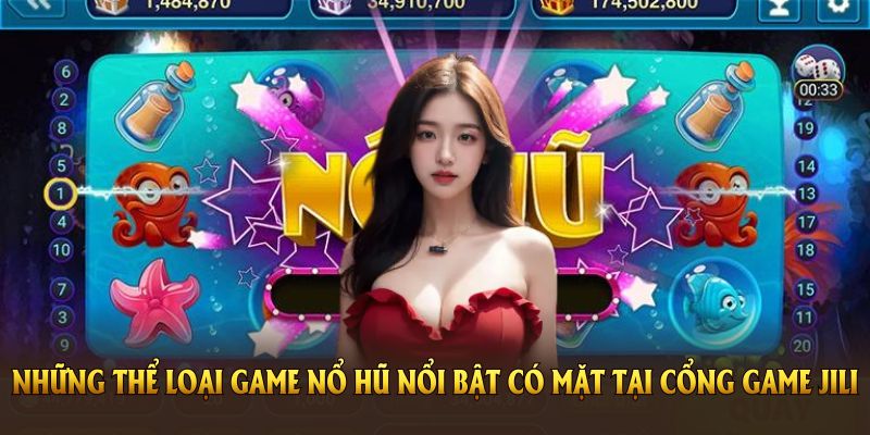 Những thể loại game nổ hũ nổi bật đang có mặt tại cổng game JILI