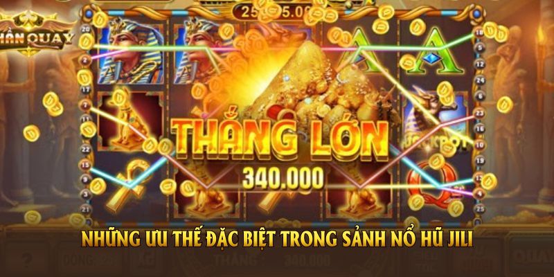 Tìm hiểu những ưu thế đặc biệt trong sảnh nổ hũ JILI