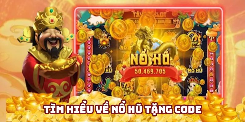 Thông tin cơ bản về game nổ hũ tặng code hấp dẫn