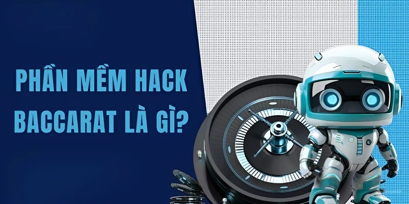 Giới thiệu tổng quát về phần mềm hack baccarat
