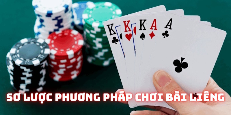 Sơ lược phương pháp chơi bài Liêng