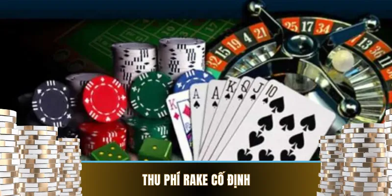 Cách thu phí rake cố định trong poker