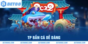 TP Bắn Cá Dễ Dàng - Tựa Game Đình Đám Giúp Nhận Thưởng Lớn