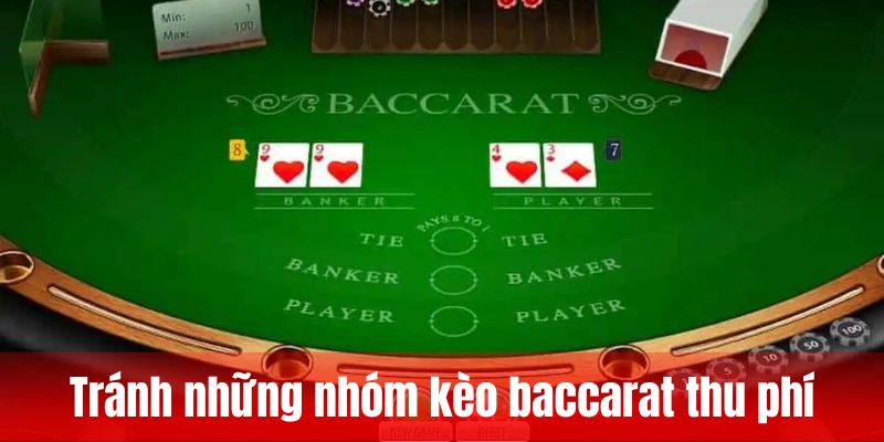 Tránh những nhóm kèo baccarat thu phí