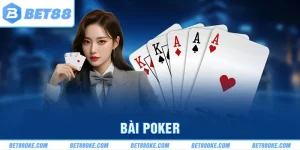 Game Bài Poker | Siêu Phẩm Làng Bạc Độc Quyền BET88