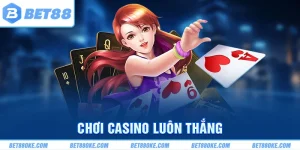 Bỏ Túi Ngay Các Chiến Thuật Giúp Chơi Casino Luôn Thắng