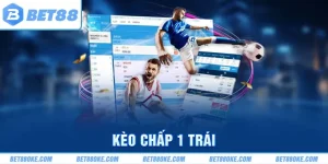Kèo Chấp 1 Trái - Cách Chơi Và Mẹo Nhân Định Cực Chuẩn