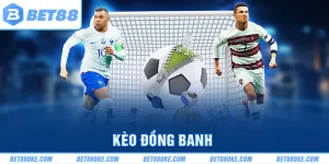 Kèo Đồng Banh - Hình Thức Cược Dành Cho Cuộc Đấu Cân Sức