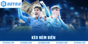 Kèo Ném Biên - Các Hình Thức Và Bí Kíp Tham Gia Hiệu Quả