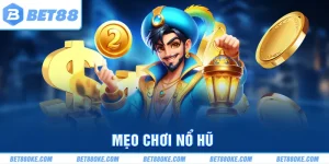 Mẹo Chơi Nổ Hũ BET88 Thắng Lớn Được Chia Sẻ Bởi Các Cao Thủ
