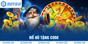 Nổ Hũ Tặng Code - Trò Chơi Giải Trí Nổi Tiếng Tại BET88