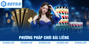 Phương Pháp Chơi Bài Liêng Bet88: Mẹo Cược Luôn Thắng 2025