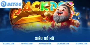 Siêu Nổ Hũ BET88 Game Slot Hot Nhất Dành Cho Các Hội Viên